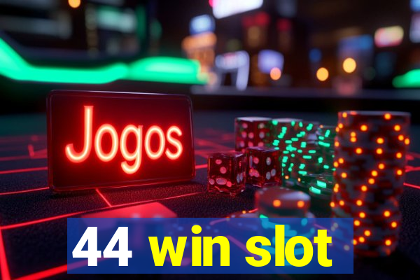 44 win slot
